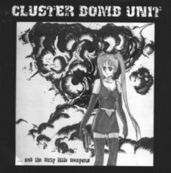 Cluster Bomb Unit : ... And the Dirty Little Weapons
